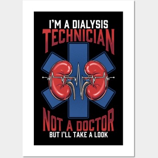 I'm A Dialysis Technician Not A Doctor But I'll Take A Look Posters and Art